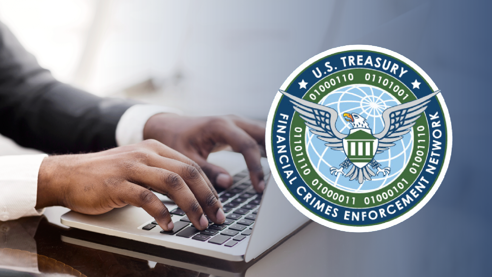 Image of hands typing on laptop keyboard in light, bright room with FinCEN logo imposed over top