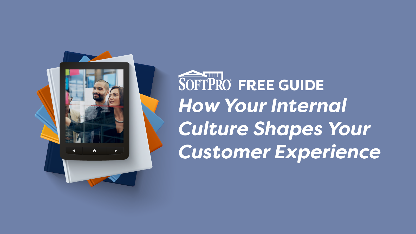 SoftPro free guide, “How Your Internal Culture Shapes Your Customer Experience,” with an image of colleagues collaborating at a glass wall
